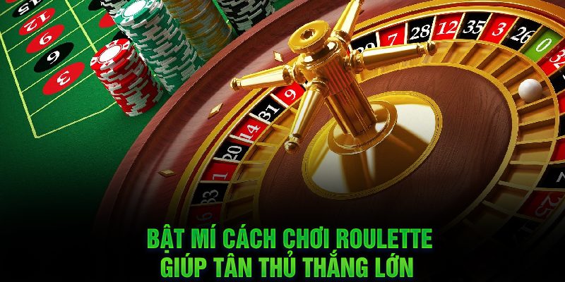 Bật mí cách chơi roulette giúp tân thủ thắng lớn