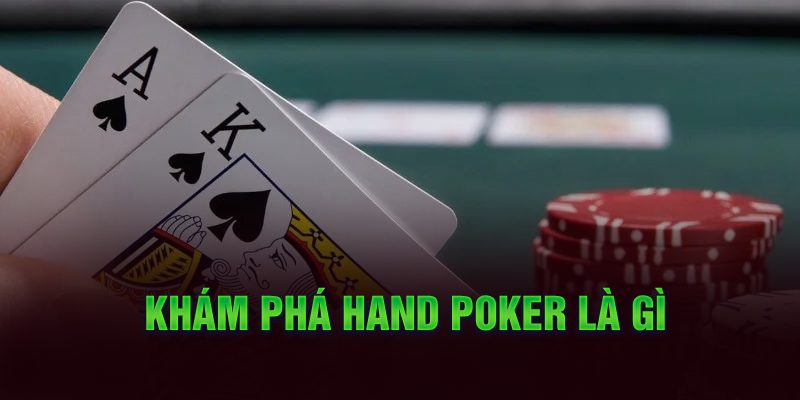 Khám phá Hand Poker là gì
