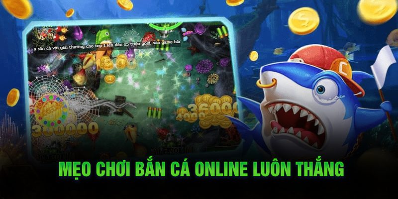 Mẹo chơi bắn cá online luôn thắng