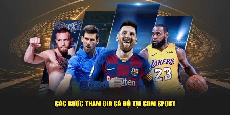 Cac-buoc-tham-gia-ca-do-tai-CDM-sport