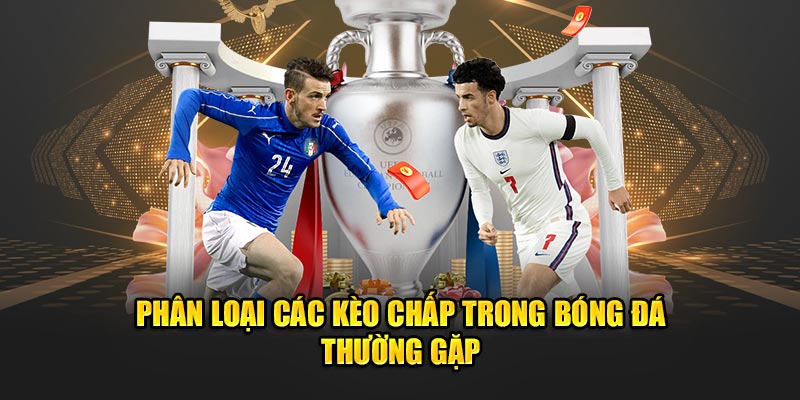 phan-loai-cac-keo-chap-trong-bong-da-thuong-gap